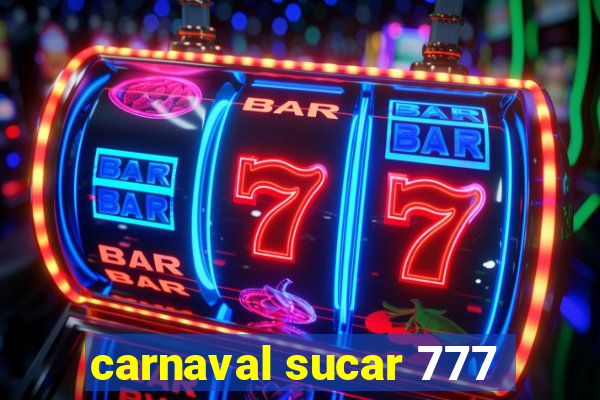 carnaval sucar 777